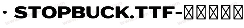 · Stopbuck.ttf字体转换